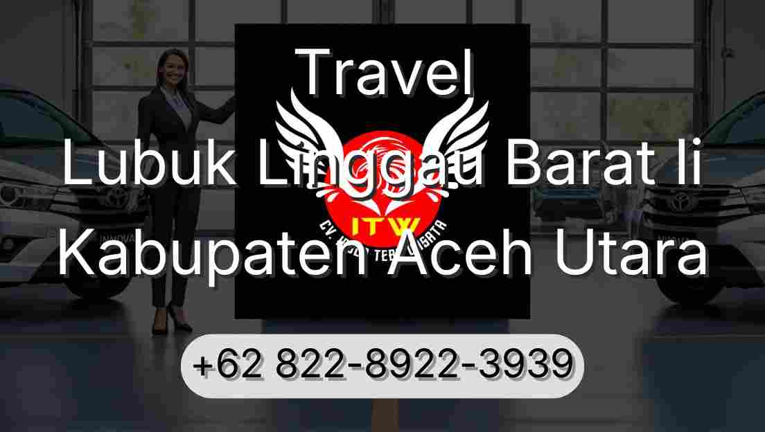 Travel Lubuk Linggau Barat Ii Kabupaten Aceh Utara