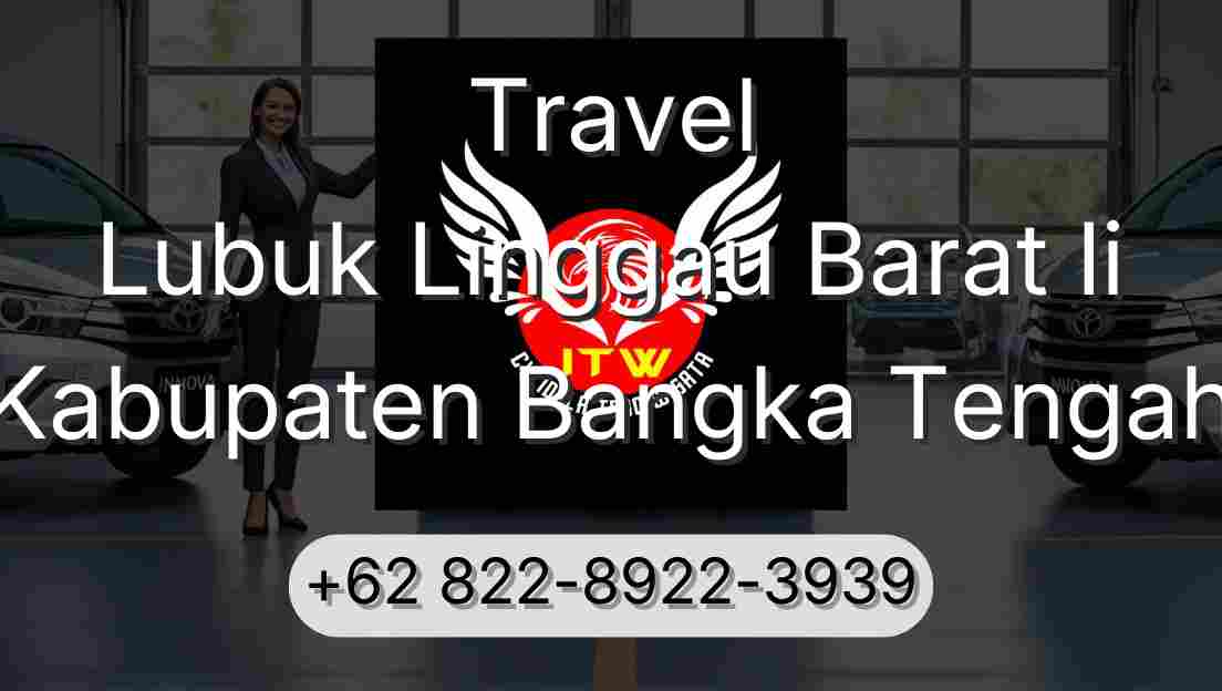 Travel Lubuk Linggau Barat Ii Kabupaten Bangka Tengah