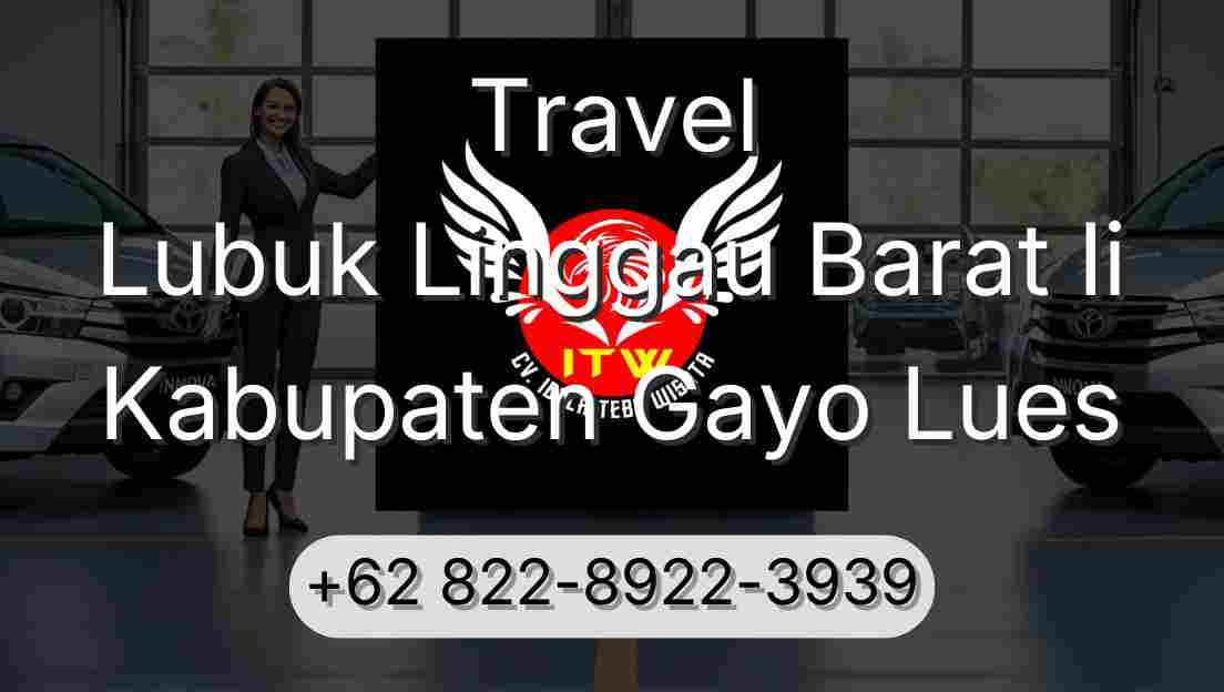 Travel Lubuk Linggau Barat Ii Kabupaten Gayo Lues