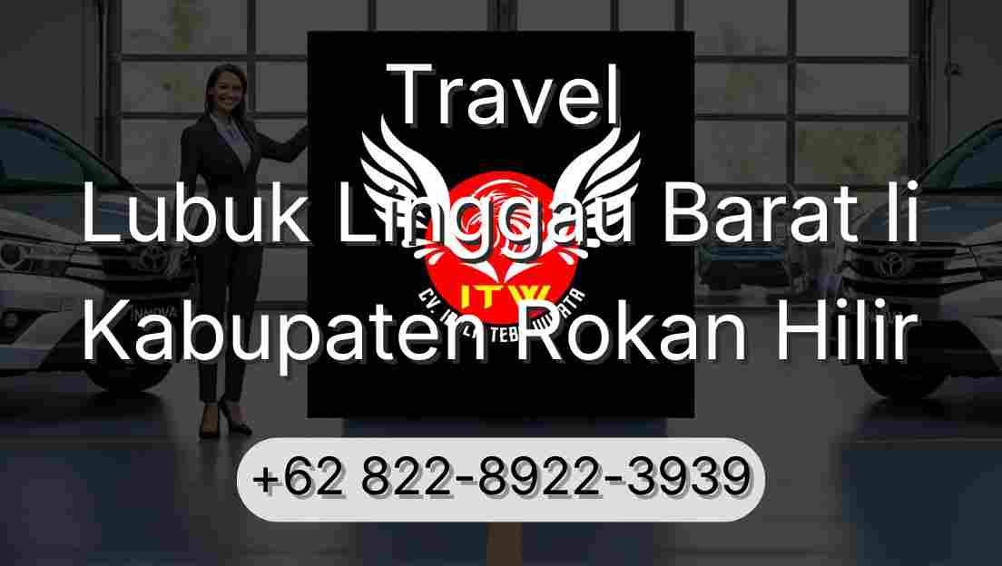 Travel Lubuk Linggau Barat Ii Kabupaten Rokan Hilir
