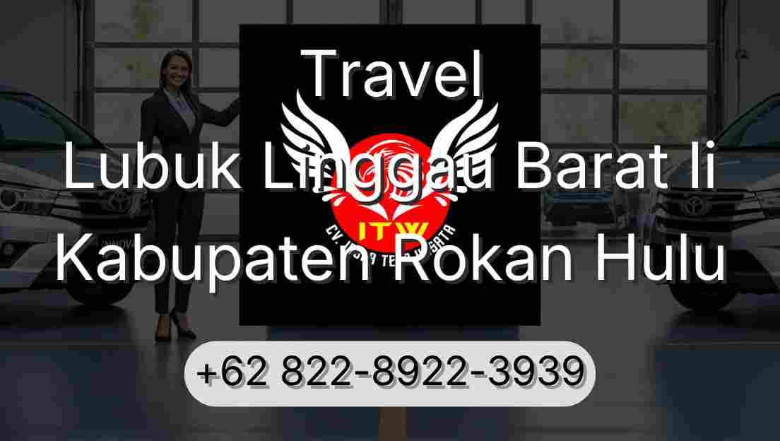 Travel Lubuk Linggau Barat Ii Kabupaten Rokan Hulu
