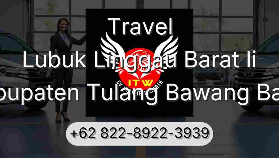 Travel Lubuk Linggau Barat Ii Kabupaten Tulang Bawang Barat
