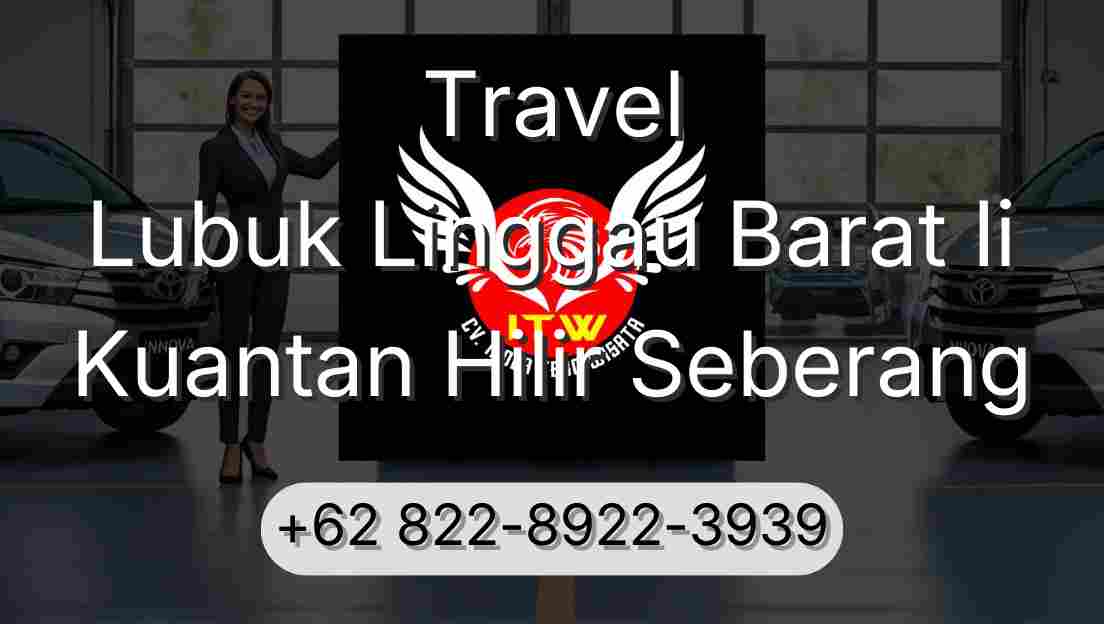 Travel Lubuk Linggau Barat Ii Kuantan Hilir Seberang