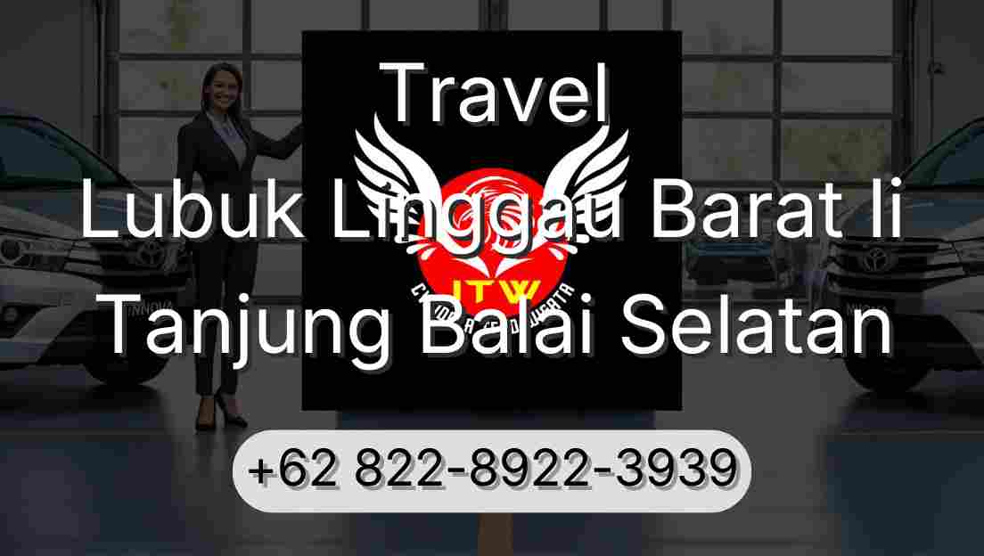 Travel Lubuk Linggau Barat Ii Tanjung Balai Selatan