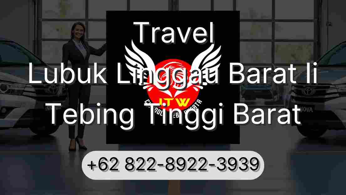 Travel Lubuk Linggau Barat Ii Tebing Tinggi Barat