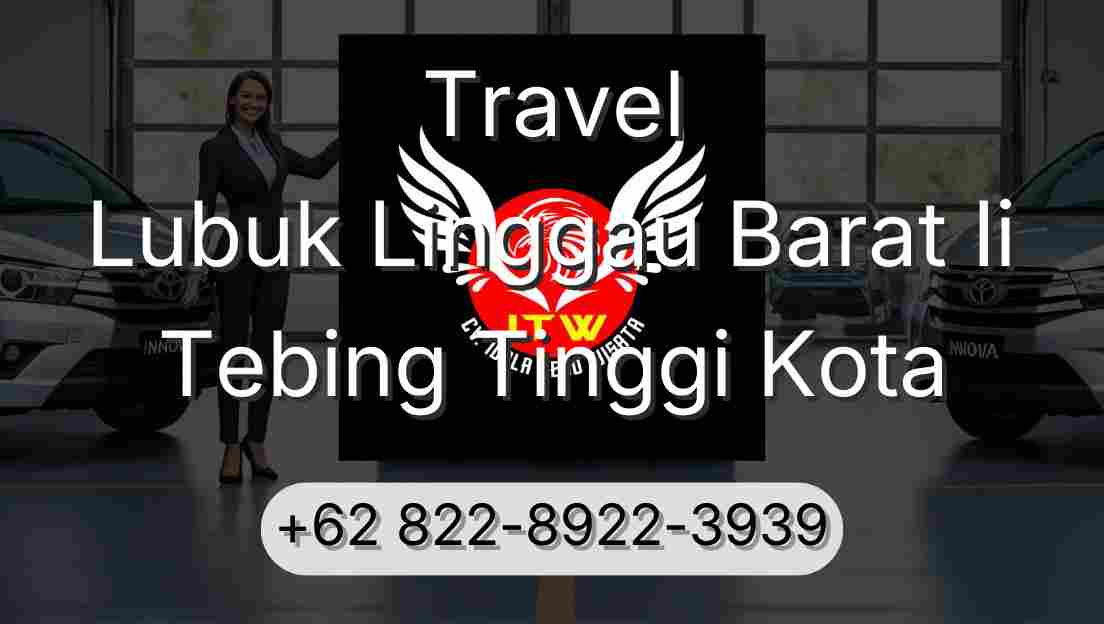 Travel Lubuk Linggau Barat Ii Tebing Tinggi Kota