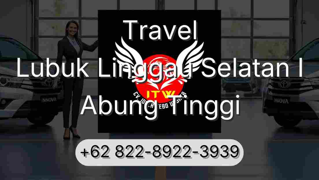 Travel Lubuk Linggau Selatan I Abung Tinggi