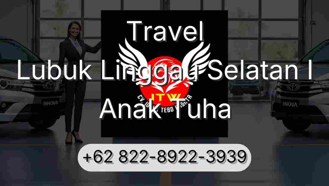 Travel Lubuk Linggau Selatan I Anak Tuha