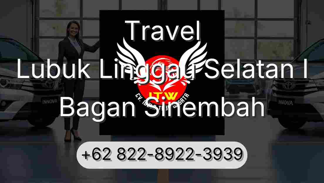 Travel Lubuk Linggau Selatan I Bagan Sinembah