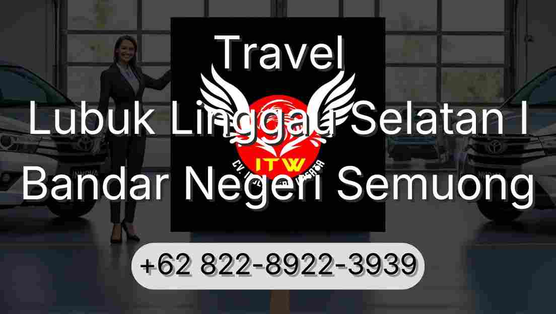 Travel Lubuk Linggau Selatan I Bandar Negeri Semuong