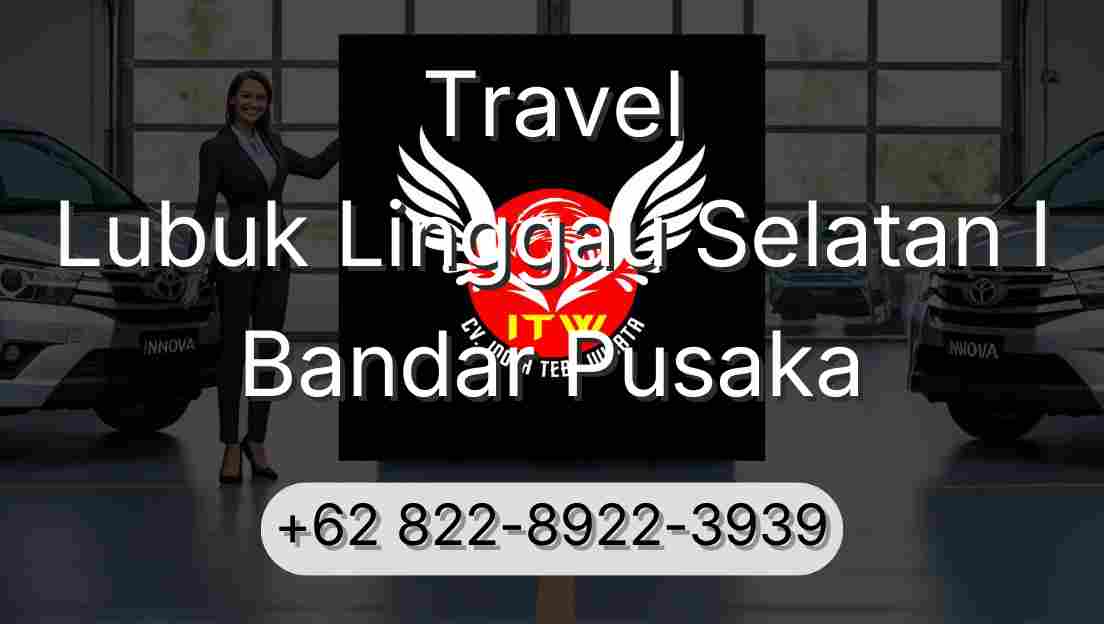 Travel Lubuk Linggau Selatan I Bandar Pusaka