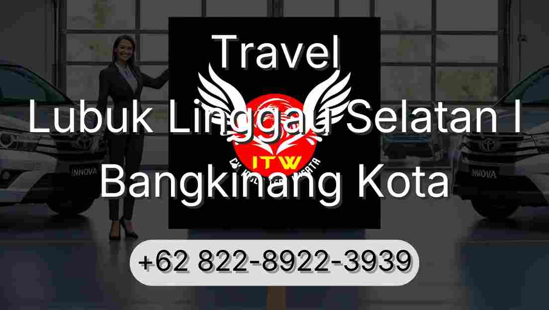 Travel Lubuk Linggau Selatan I Bangkinang Kota
