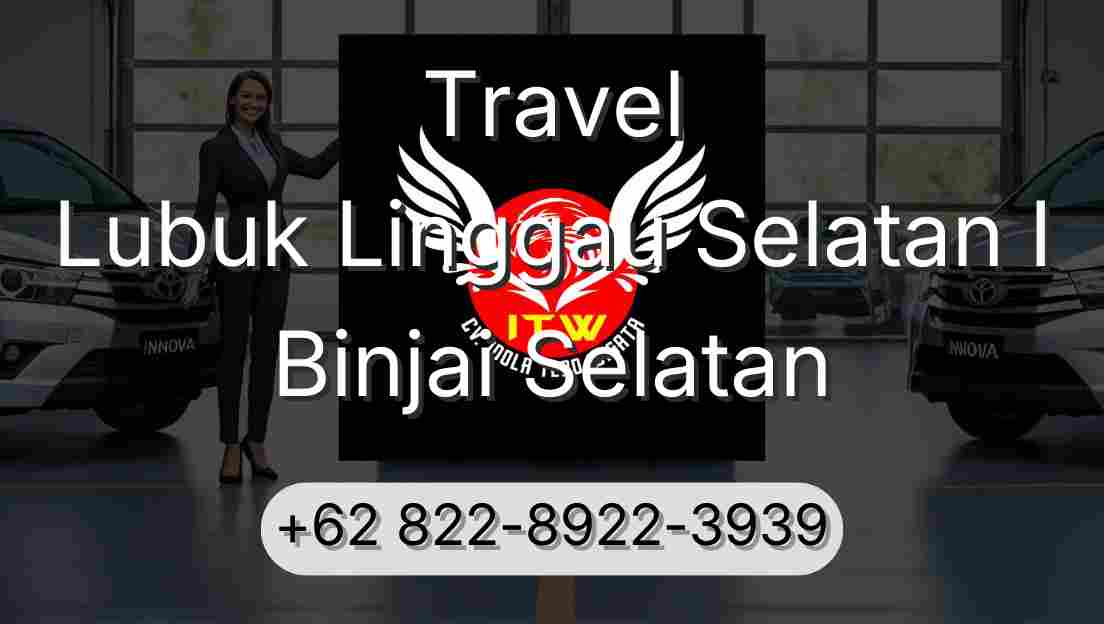 Travel Lubuk Linggau Selatan I Binjai Selatan