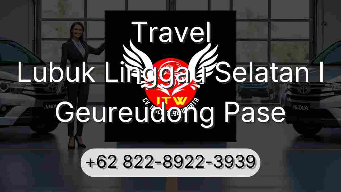 Travel Lubuk Linggau Selatan I Geureudong Pase