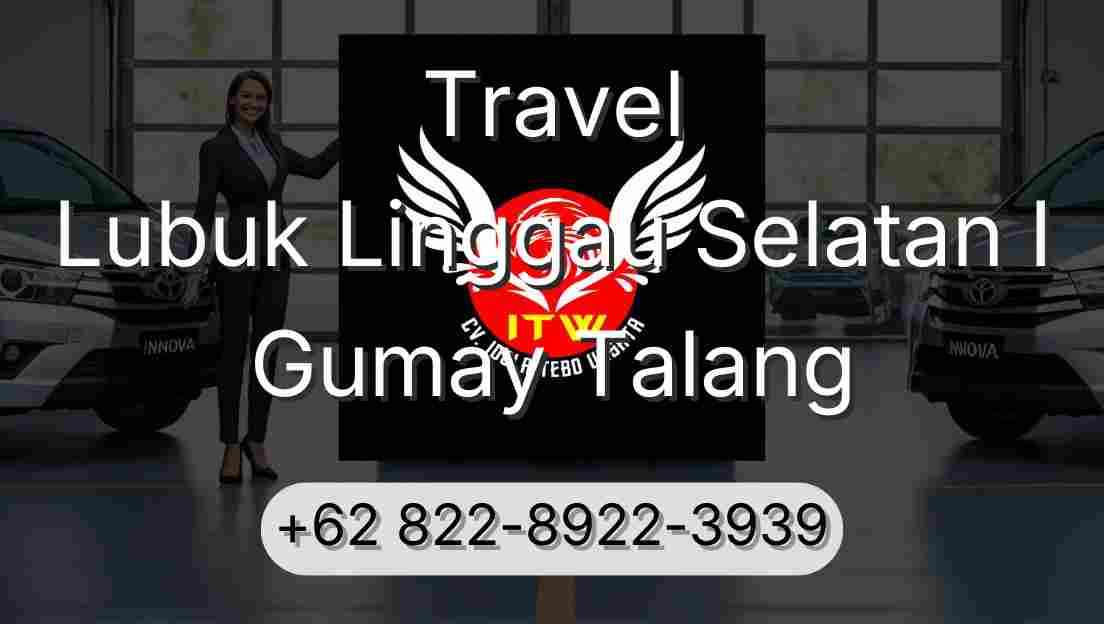 Travel Lubuk Linggau Selatan I Gumay Talang