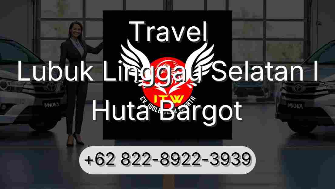 Travel Lubuk Linggau Selatan I Huta Bargot