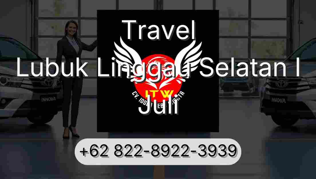 Travel Lubuk Linggau Selatan I Juli