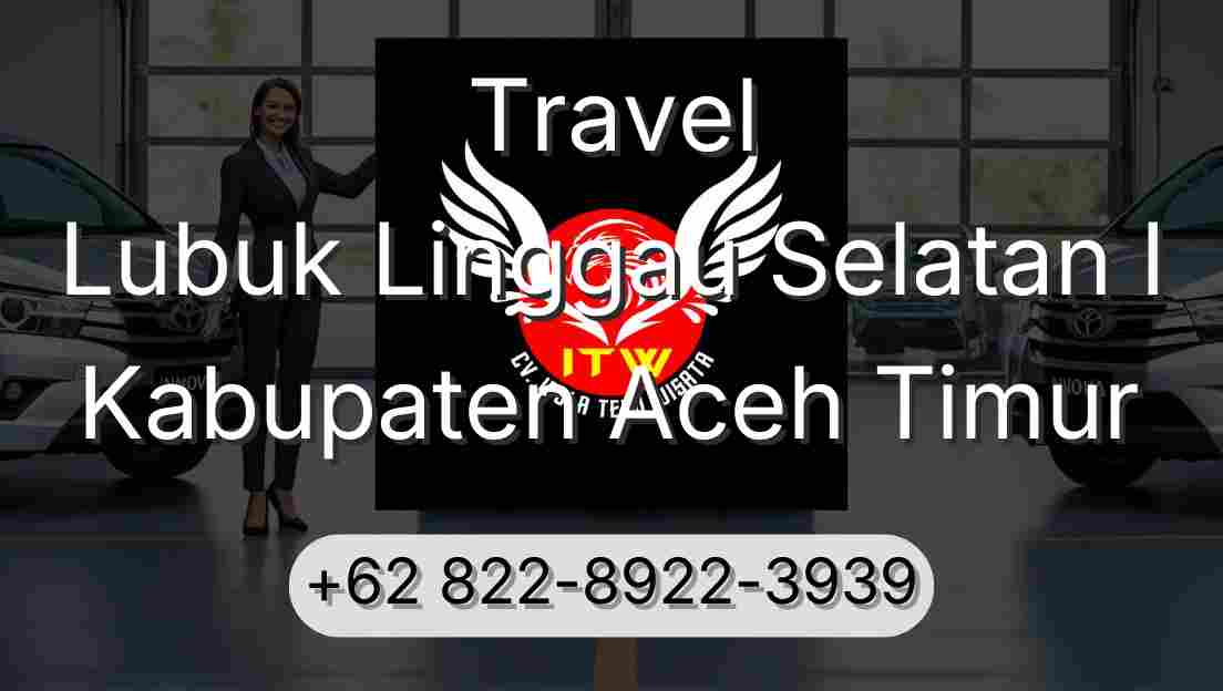 Travel Lubuk Linggau Selatan I Kabupaten Aceh Timur
