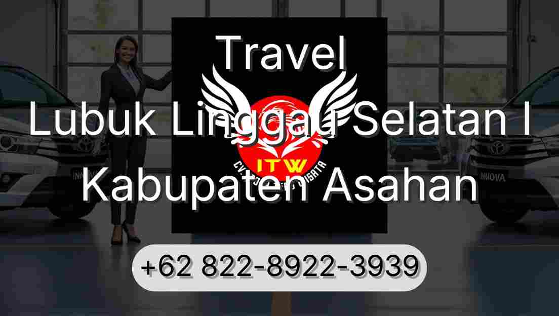 Travel Lubuk Linggau Selatan I Kabupaten Asahan