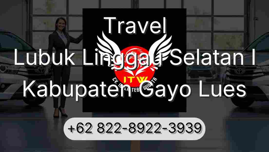 Travel Lubuk Linggau Selatan I Kabupaten Gayo Lues