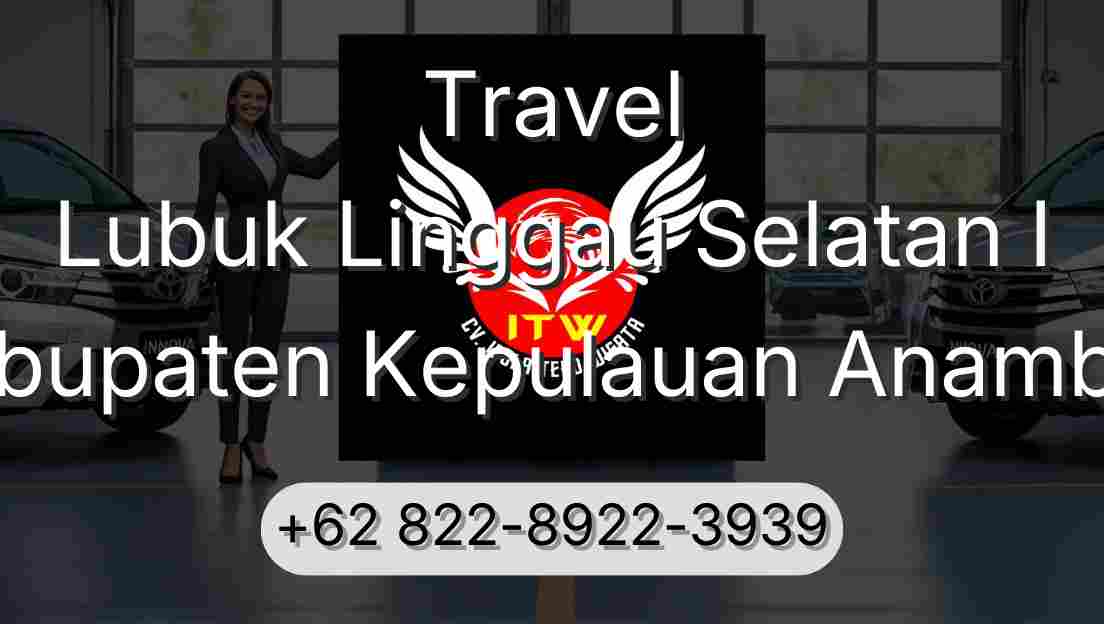 Travel Lubuk Linggau Selatan I Kabupaten Kepulauan Anambas