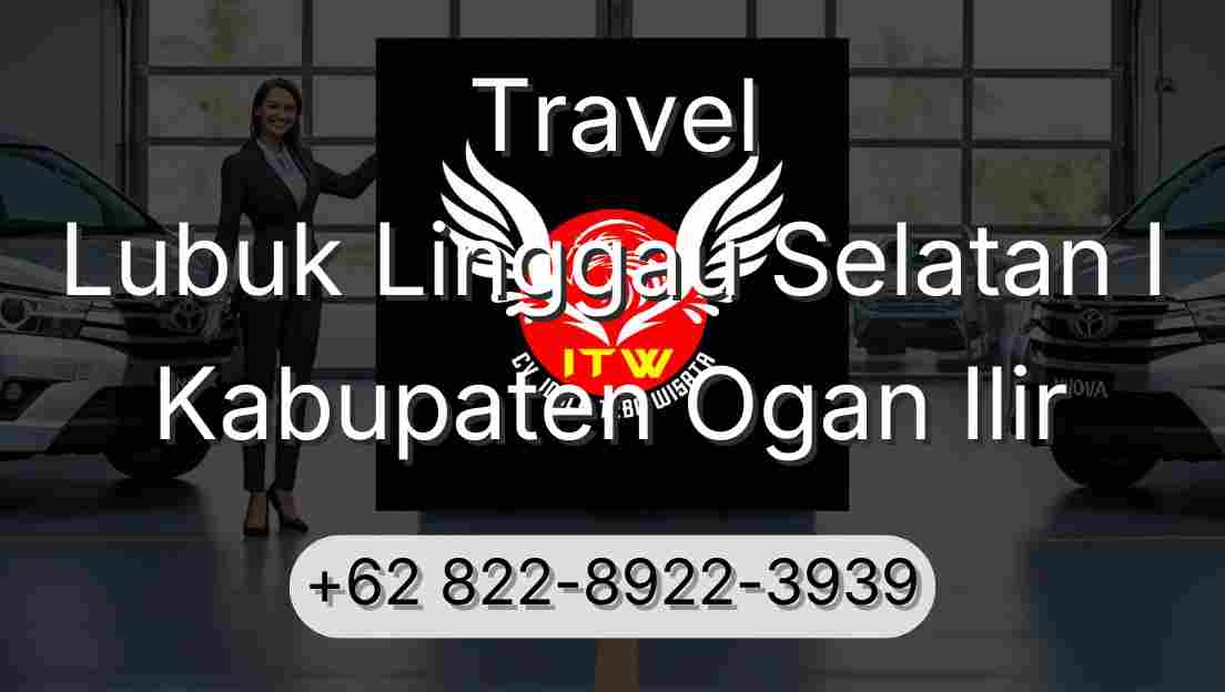 Travel Lubuk Linggau Selatan I Kabupaten Ogan Ilir