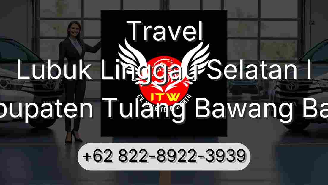 Travel Lubuk Linggau Selatan I Kabupaten Tulang Bawang Barat