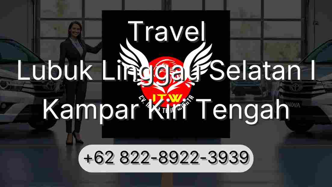 Travel Lubuk Linggau Selatan I Kampar Kiri Tengah