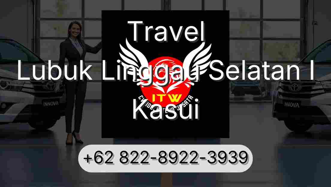 Travel Lubuk Linggau Selatan I Kasui