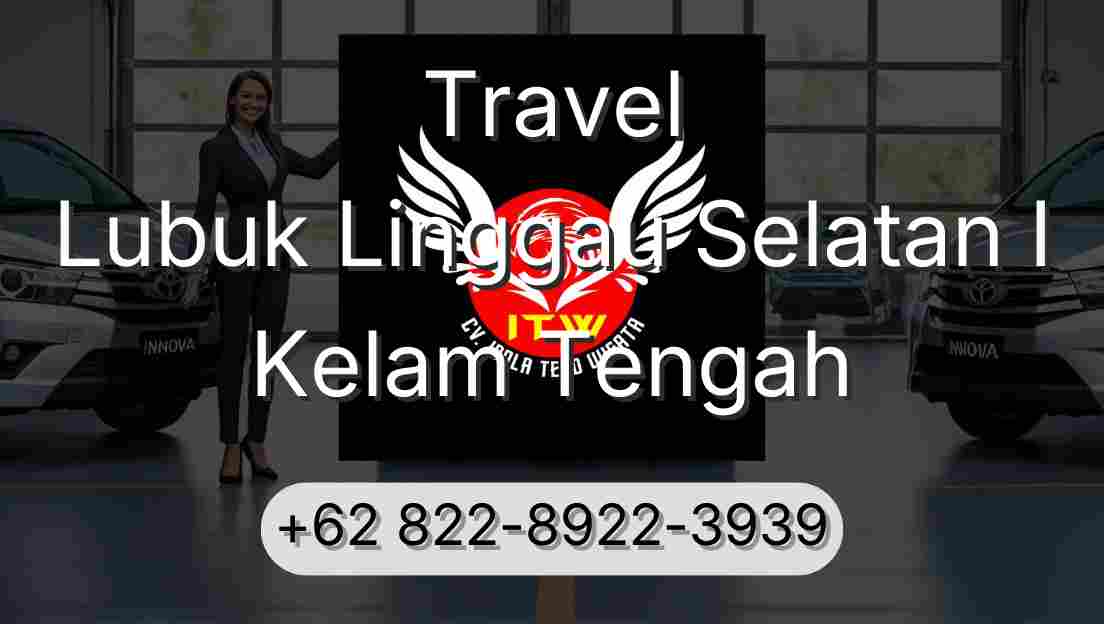 Travel Lubuk Linggau Selatan I Kelam Tengah