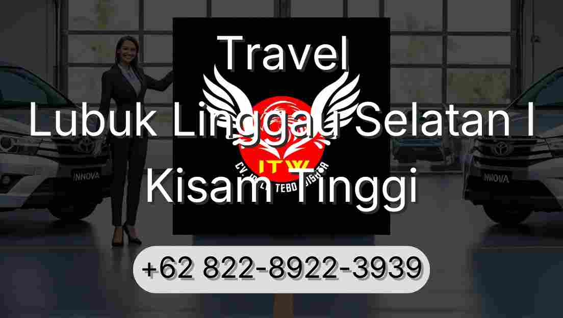Travel Lubuk Linggau Selatan I Kisam Tinggi