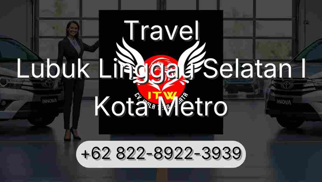 Travel Lubuk Linggau Selatan I Kota Metro