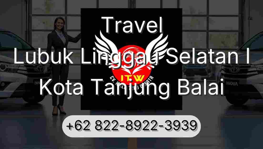 Travel Lubuk Linggau Selatan I Kota Tanjung Balai