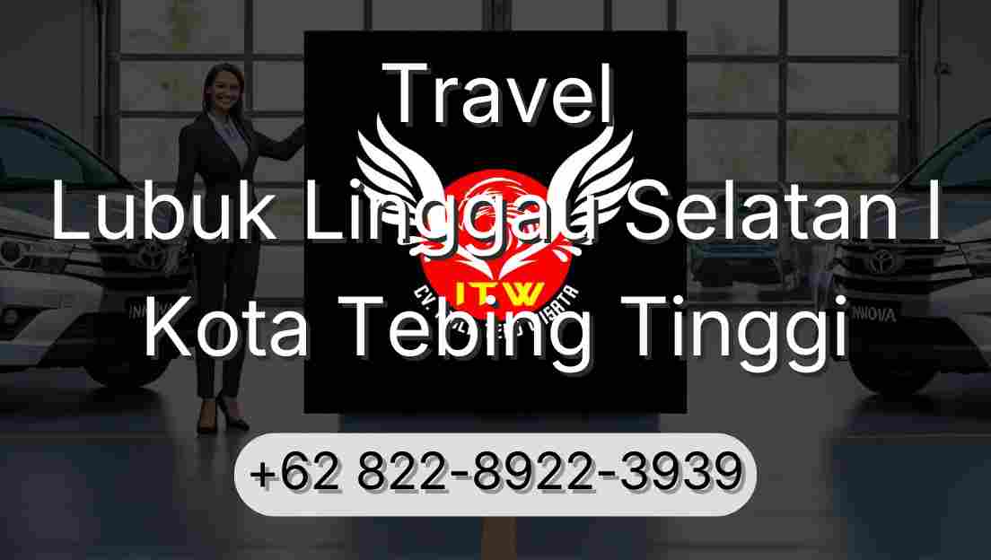 Travel Lubuk Linggau Selatan I Kota Tebing Tinggi