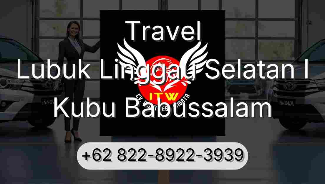 Travel Lubuk Linggau Selatan I Kubu Babussalam