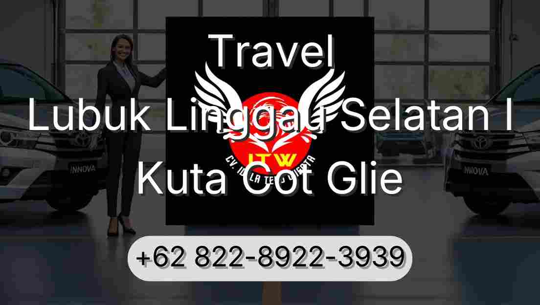 Travel Lubuk Linggau Selatan I Kuta Cot Glie