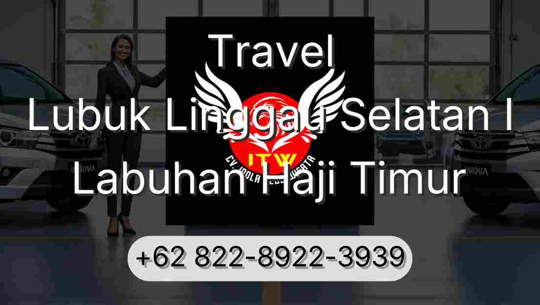 Travel Lubuk Linggau Selatan I Labuhan Haji Timur