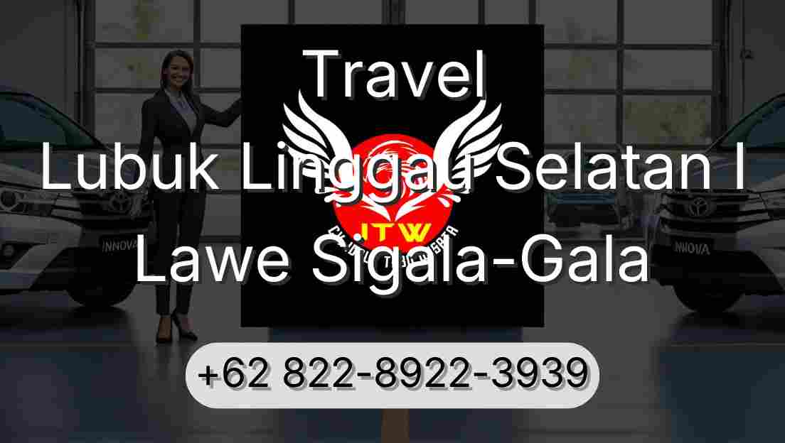 Travel Lubuk Linggau Selatan I Lawe Sigala-Gala