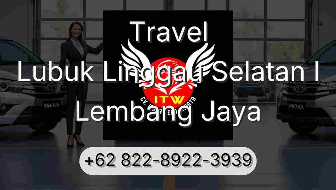 Travel Lubuk Linggau Selatan I Lembang Jaya