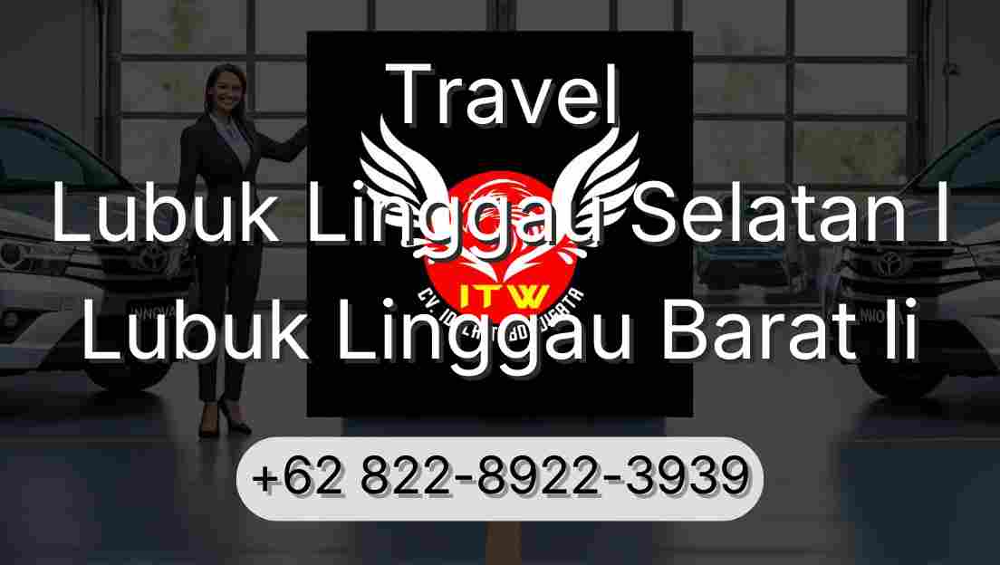 Travel Lubuk Linggau Selatan I Lubuk Linggau Barat Ii