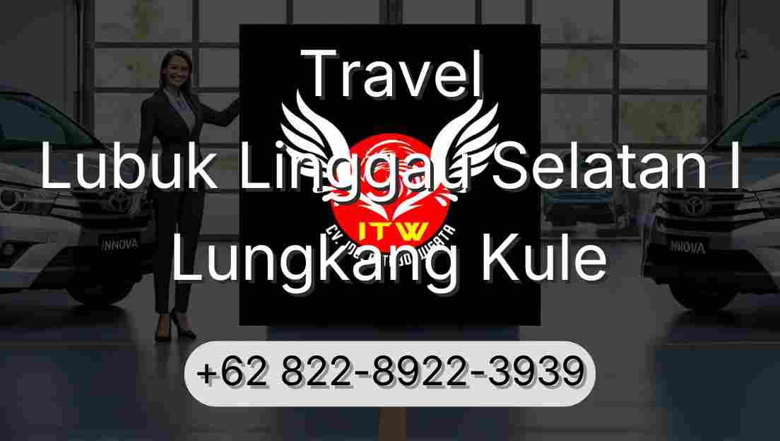 Travel Lubuk Linggau Selatan I Lungkang Kule