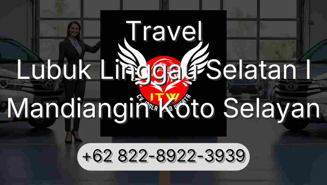 Travel Lubuk Linggau Selatan I Mandiangin Koto Selayan