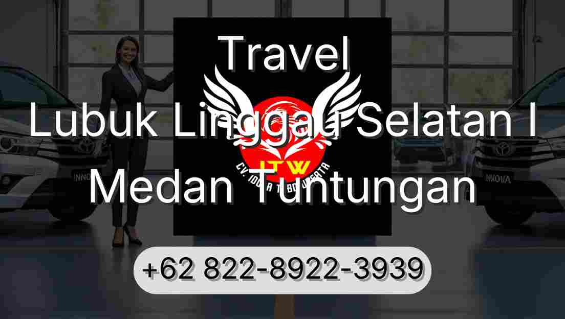 Travel Lubuk Linggau Selatan I Medan Tuntungan