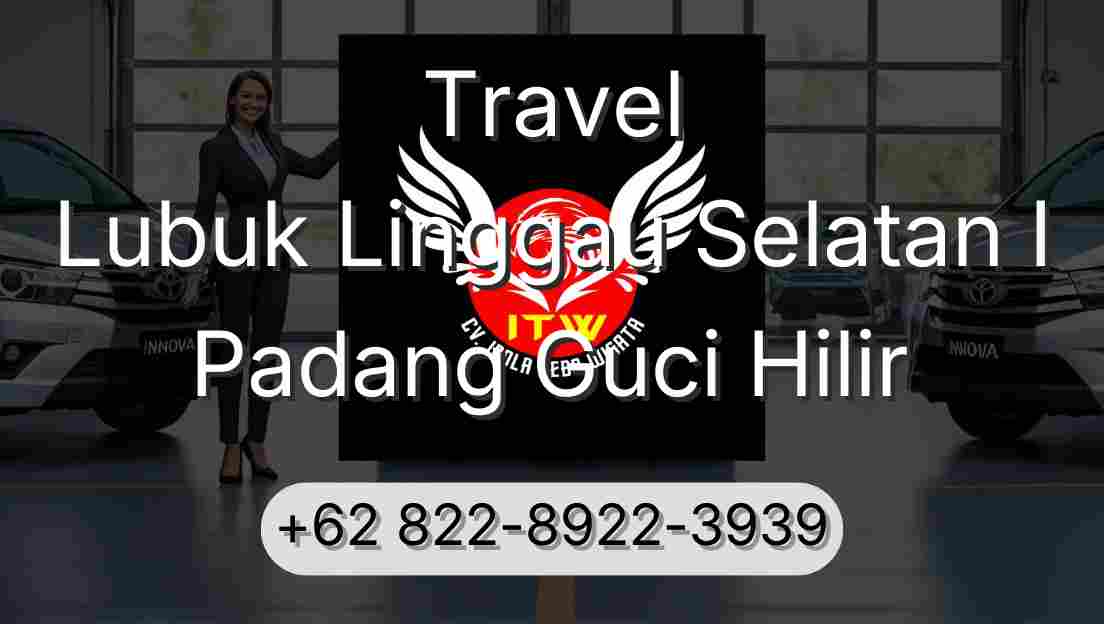 Travel Lubuk Linggau Selatan I Padang Guci Hilir