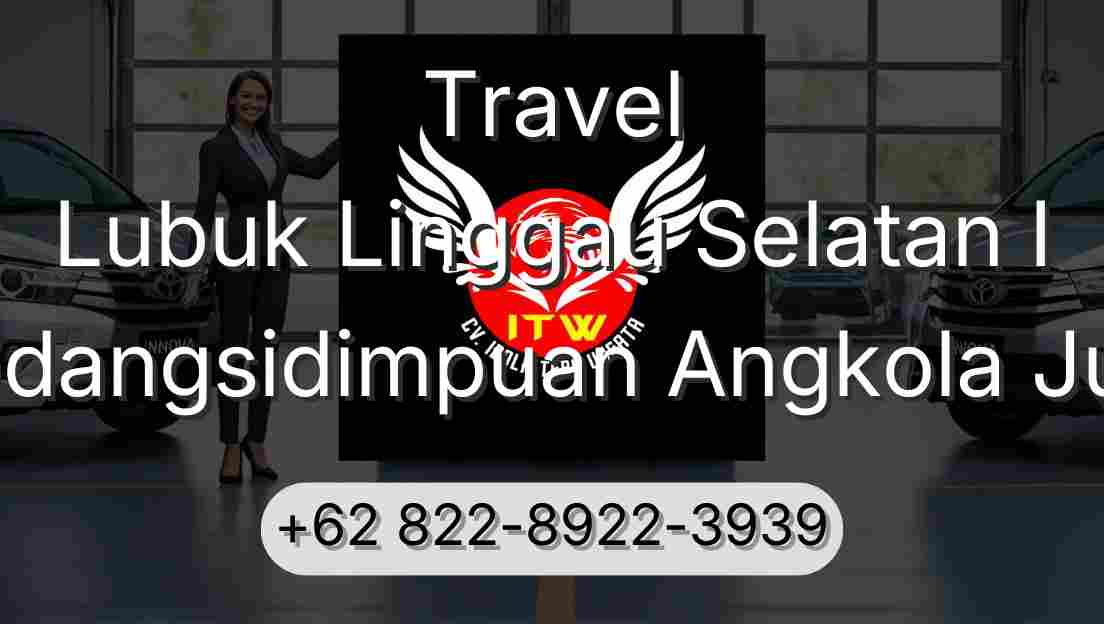 Travel Lubuk Linggau Selatan I Padangsidimpuan Angkola Julu