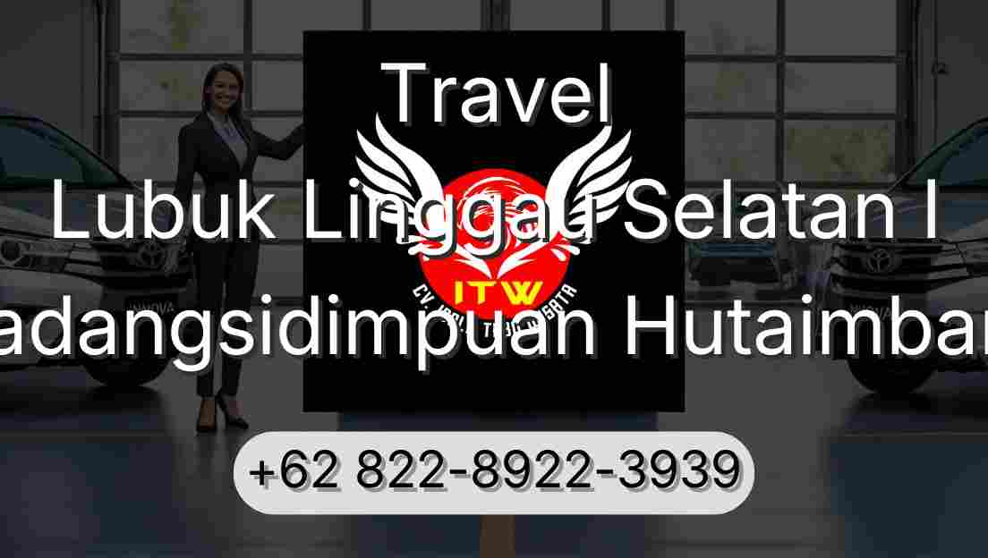 Travel Lubuk Linggau Selatan I Padangsidimpuan Hutaimbaru