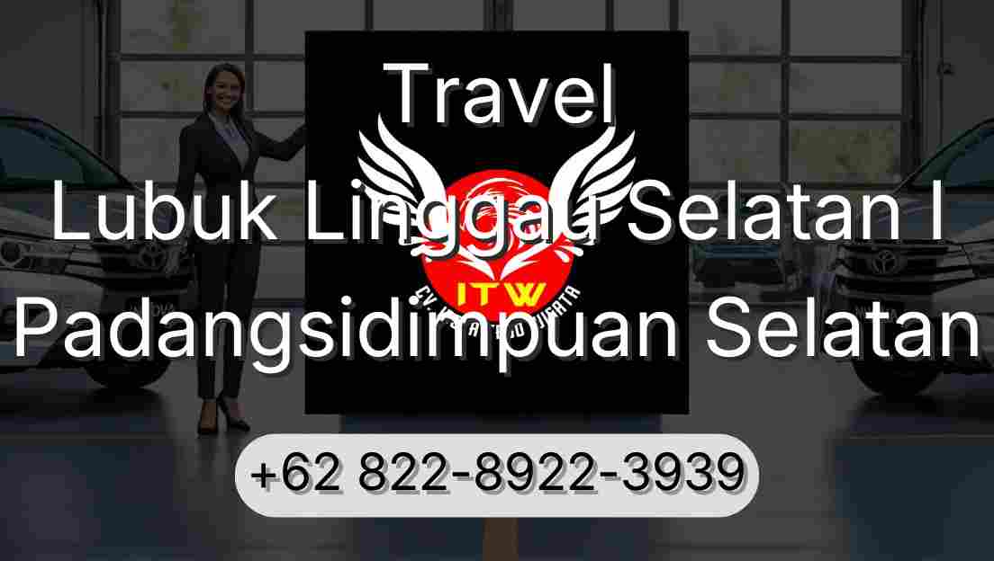 Travel Lubuk Linggau Selatan I Padangsidimpuan Selatan