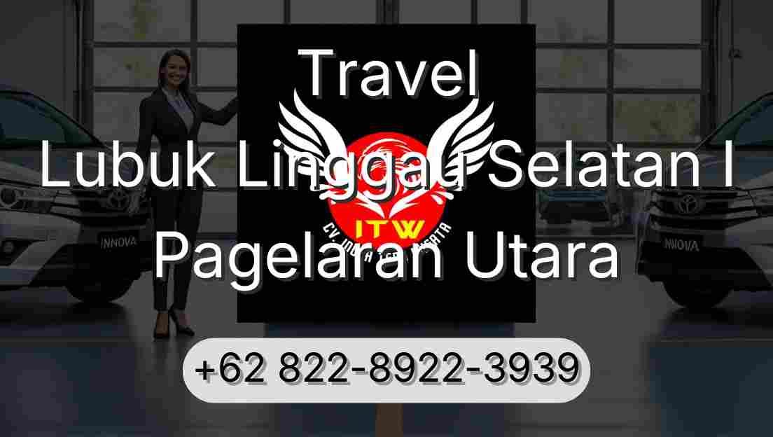 Travel Lubuk Linggau Selatan I Pagelaran Utara