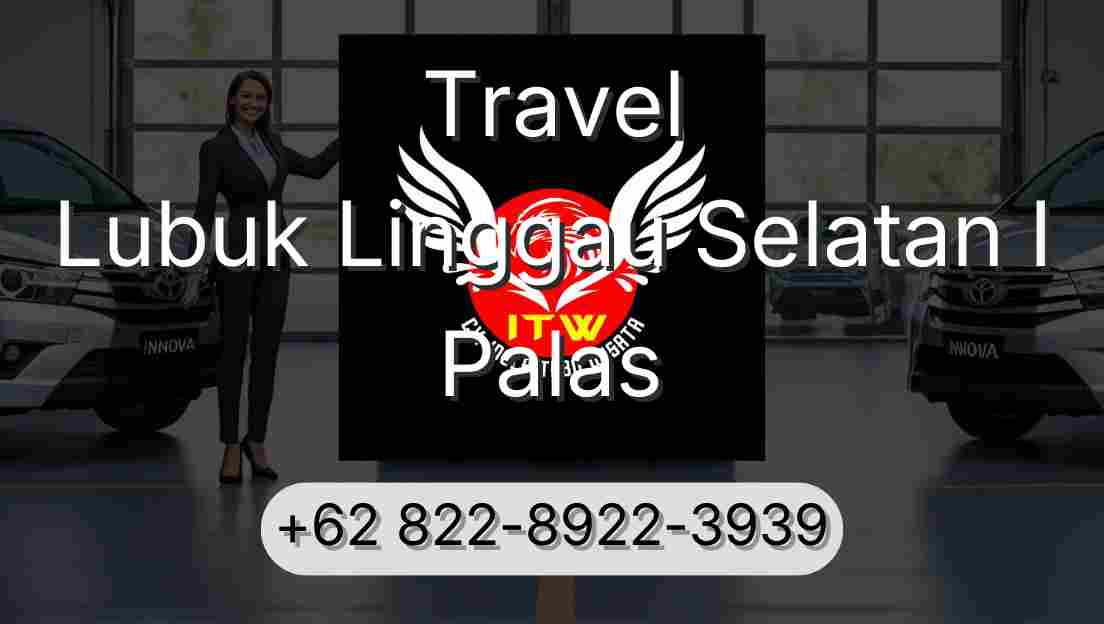 Travel Lubuk Linggau Selatan I Palas