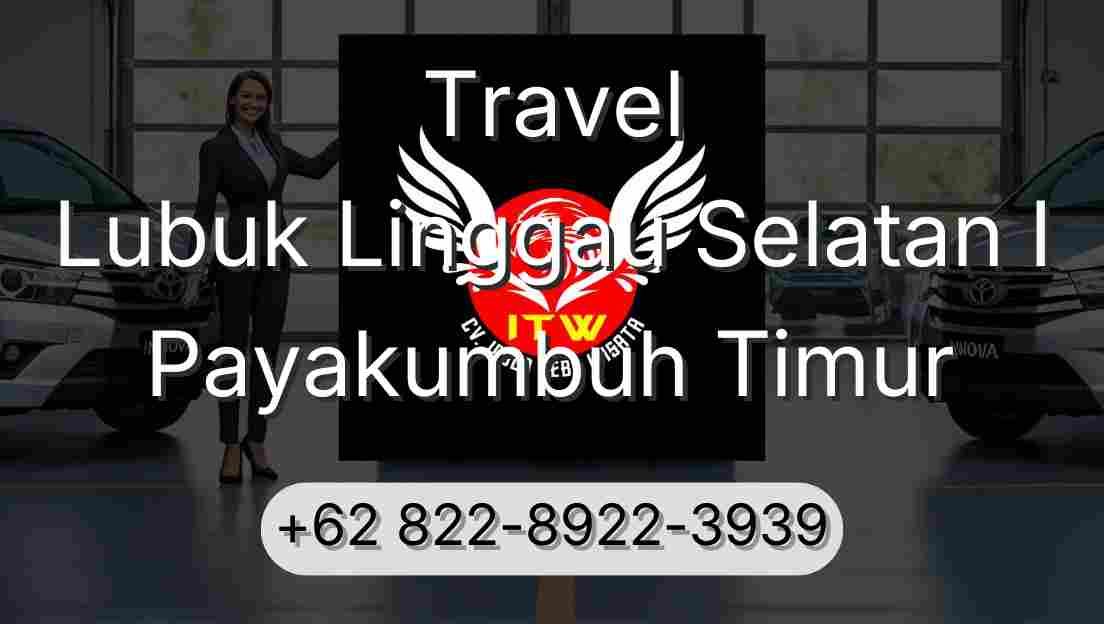 Travel Lubuk Linggau Selatan I Payakumbuh Timur